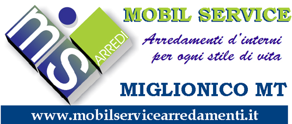 MOBIL SERVICE  di SABINO Leonardo - Via Alfredo Sarli, 11  - 75010 Miglionico (MT) - Tel./Fax: 0835.559645 - Cell. 345.0794815 - E-Mail  info@mobilservicearredamenti.it   WebSite: www.MobilServiceArredamenti.it