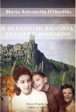 Il silenzio che racconta la vitae il rosmarino di Maria Antonietta D'Onofrio