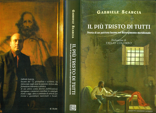 GABRIELE SCARCIA - IL PIU' TRISTO DI TUTTI - STOORIA DI UN PATRIOTA LUCANO NEL RISORGIMENTO MERIDIONALE